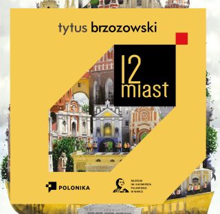 Ikona do artykułu: Tytus Brzozowski. 12 miast – w Warce